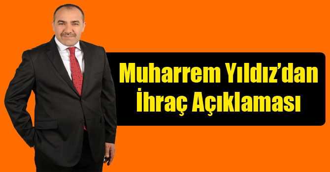 Muharrem Yıldız’dan İhraç Açıklaması
