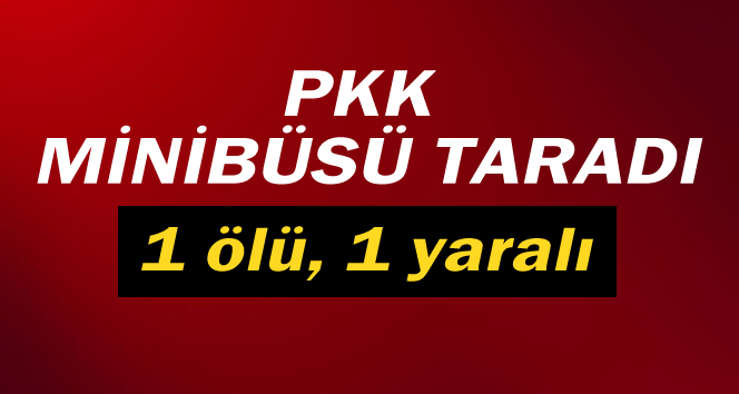 Ardahan’da PKK minibüs taradı: 1 ölü, 1 yaralı