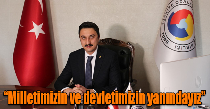 Alibeyoğlu: “Milletimizin ve devletimizin yanındayız”