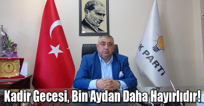 Kadir Gecesi, Bin Aydan Daha Hayırlıdır!