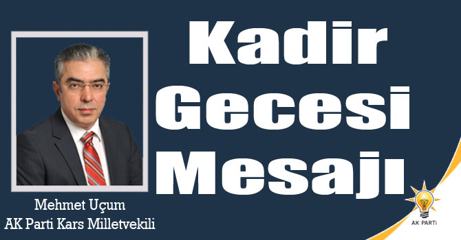 Mehmet Uçum'un Kadir Gecesi Mesajı