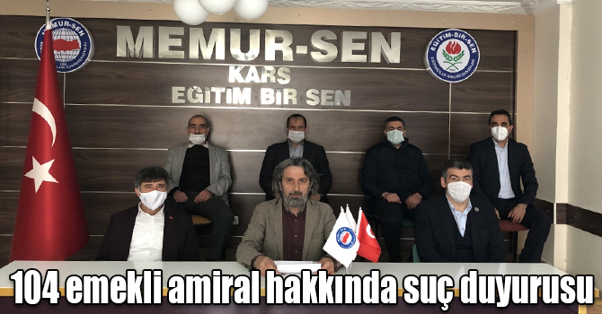 Kars’tan 104 emekli amiral hakkında suç duyurusu