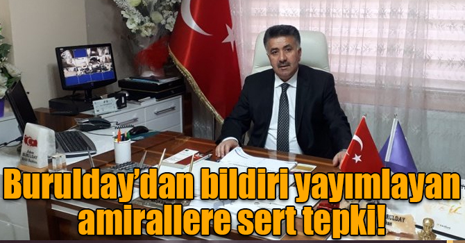 Burulday’dan bildiri yayımlayan amirallere sert tepki!