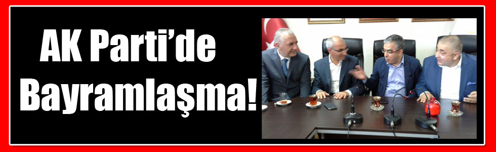 AK Parti’de Bayramlaşma!