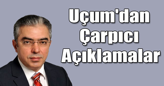 Mehmet Uçum'dan Çarpıcı Açıklamalar