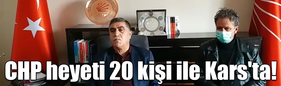 CHP heyeti 20 kişi ile Kars'ta!