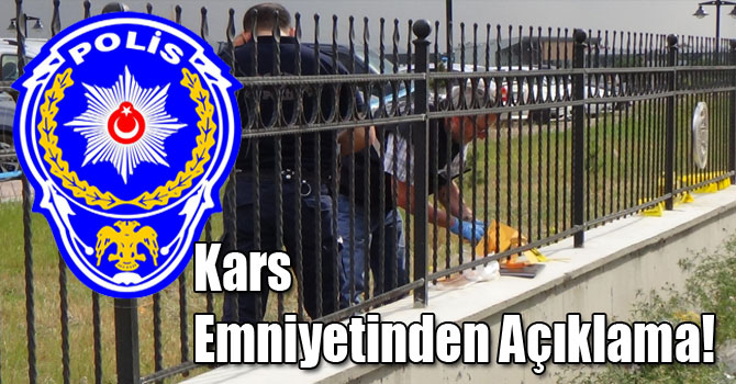 Kars Emniyetinden Açıklama!