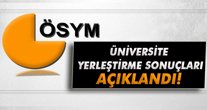 Üniversitelere Yerleştirme Sonuçları Açıklandı