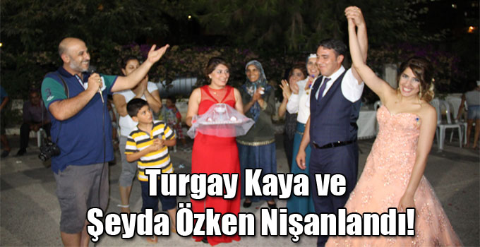 Turgay Kaya ve Şeyda Özken Nişanlandı!