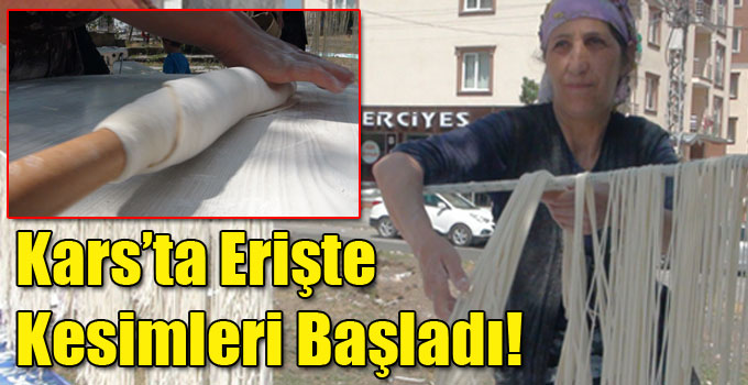 Kars’ta Erişte Kesimleri Başladı!