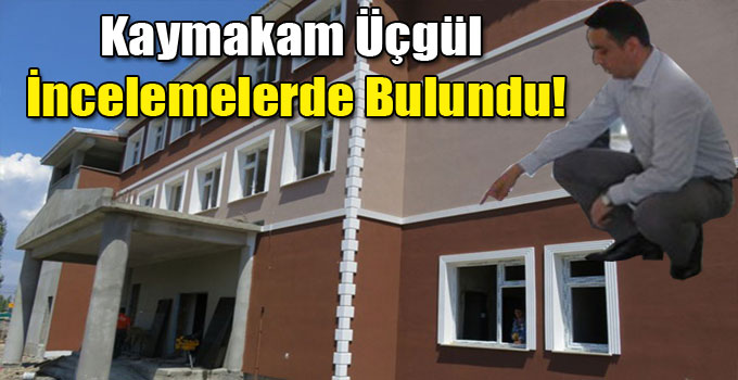 Kaymakam Üçgül İncelemelerde Bulundu!