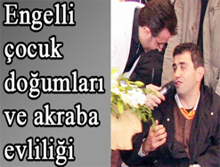Engelli çocuk doğumları ve akraba evliliği