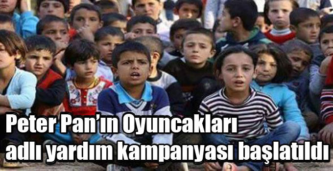 Peter Pan’ın Oyuncakları adlı yardım kampanyası başlatıldı