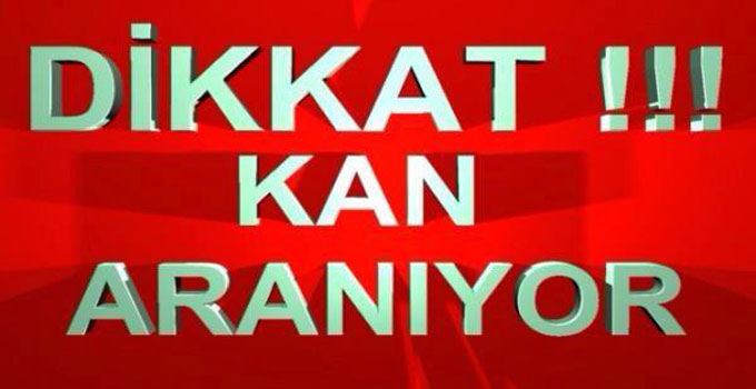 Dikkat! Acil Kan Aranıyor!
