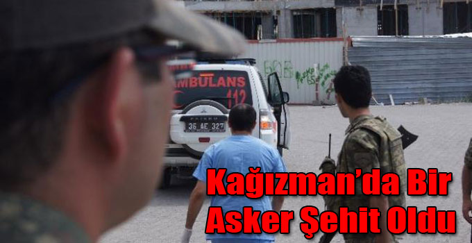 Kağızman’da Bir Asker Şehit Oldu