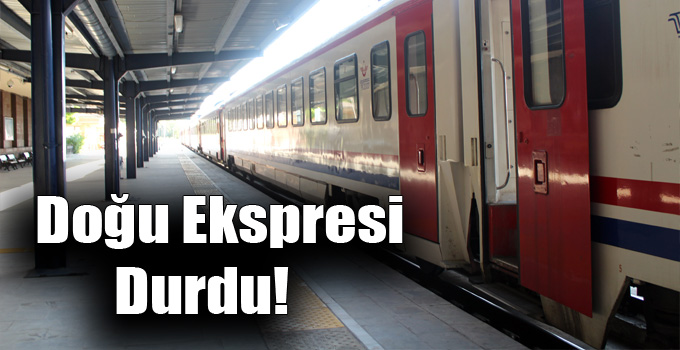 Doğu Ekspresi Durdu!