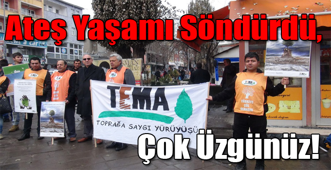 Ateş Yaşamı Söndürdü, Çok Üzgünüz!