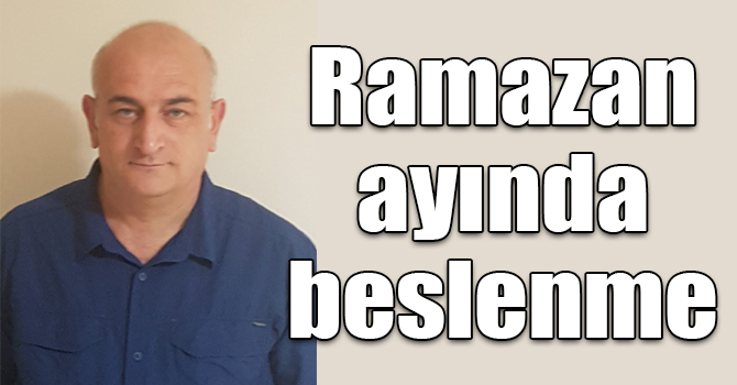 Yüksel Turan Taşdemir: Ramazan ayında beslenme