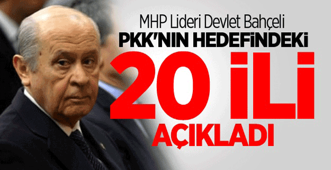 Bahçeli, PKK'nın hedefindeki 20 ili açıkladı