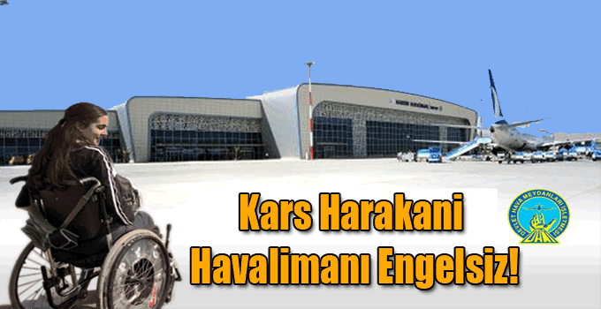 Kars Harakani Havalimanı Engelsiz!