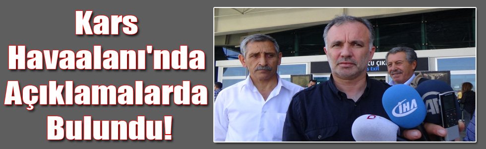 Ayhan Bilgen, Kars Havaalanı'nda Açıklamalarda Bulundu!