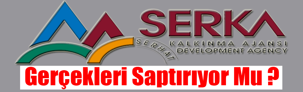 SERKA Gerçekleri Saptırıyor Mu ?