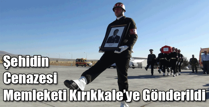 Şehidin Cenazesi Memleketi Kırıkkale’ye Gönderildi
