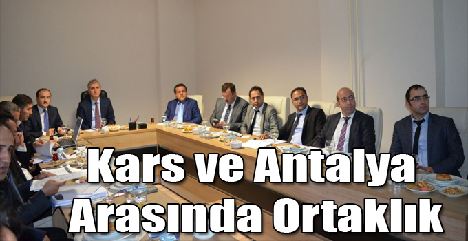 Antalya İle Kars Arasında Ortak Paylaşım Heyeti Kuruluyor!