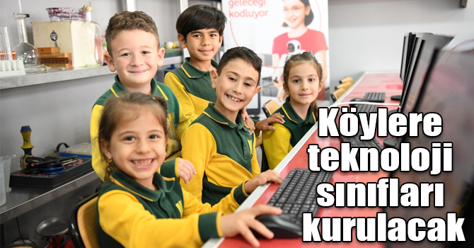 Köylere teknoloji sınıfları kurulacak