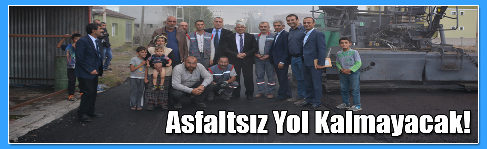 Asfaltsız Yol Kalmayacak!