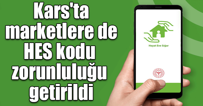 Kars'ta marketlere de HES kodu zorunluluğu getirildi