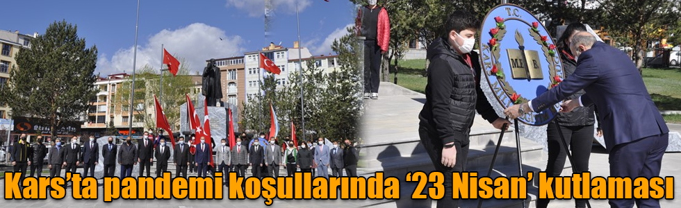 Kars’ta pandemi koşullarında ‘23 Nisan’ kutlaması