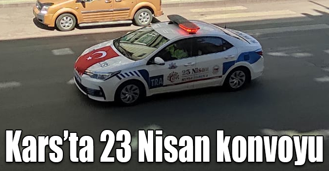 Kars’ta 23 Nisan konvoyu