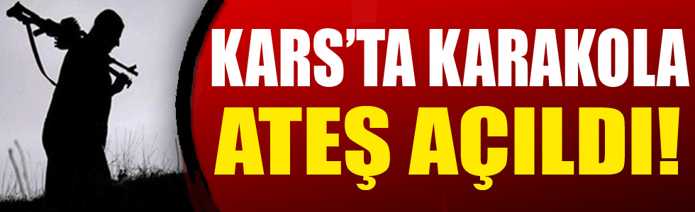 Kars'ta Askeri Karakola Silahlı Saldırı!