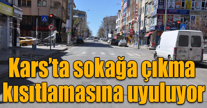 Kars’ta sokağa çıkma kısıtlamasına uyuluyor