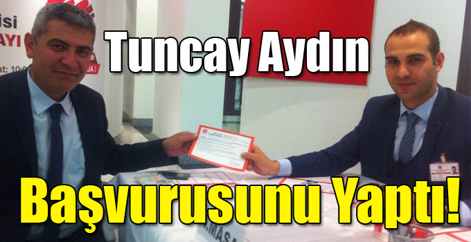 Tuncay Aydın MHP'den Başvurusunu Yaptı!