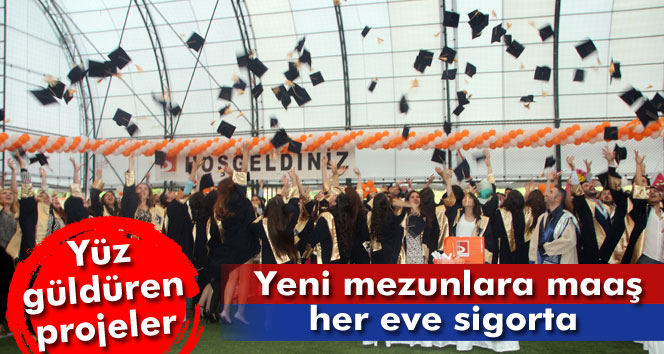 Yeni Mezunlara Maaş, Her Eve Sigorta