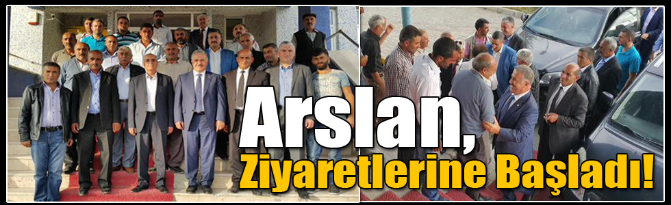 Ahmet Arslan, İlçe Ziyaretlerine Başladı!