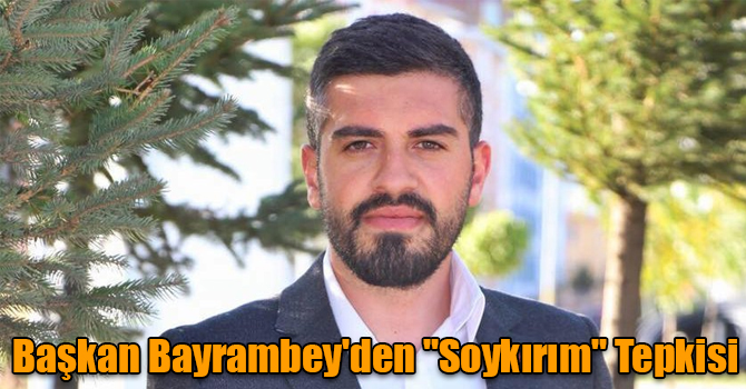 Ak Parti Gençlik Kolları Kars İl Başkanı Fatih Bayrambey'den "Soykırım" Tepkisi