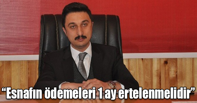 Başkan Alibeyoğlu, “Esnafın ödemeleri 1 ay ertelenmelidir”