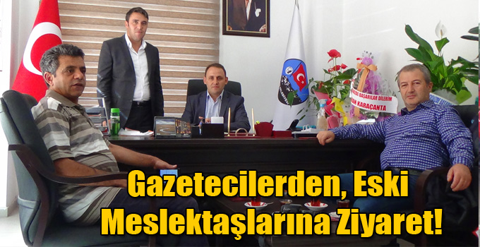 Gazetecilerden, Eski Meslektaşlarına Ziyaret!