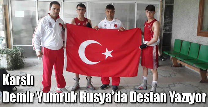 Karslı Demir Yumruk Rusya’da Destan Yazıyor