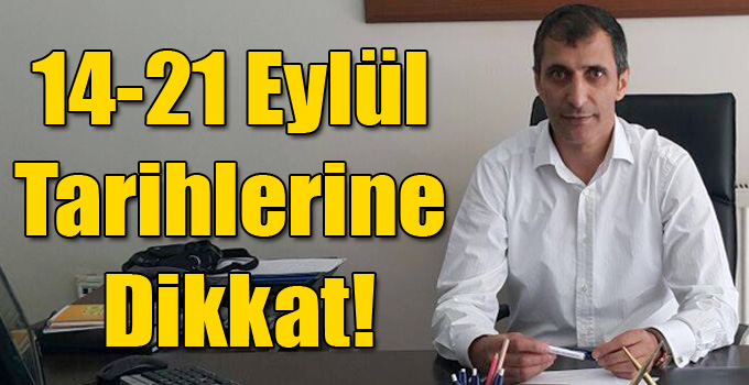 14-21 Eylül Tarihlerine Dikkat!
