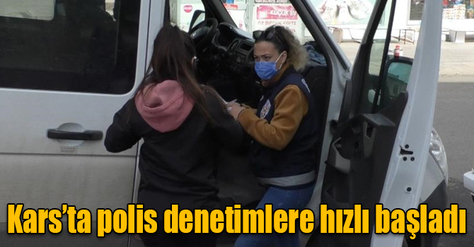 Kars’ta polis denetimlere hızlı başladı