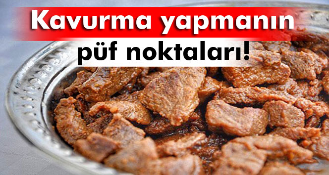 Uzmanından ‘Kavurma’ Yapmanın Püf Noktaları