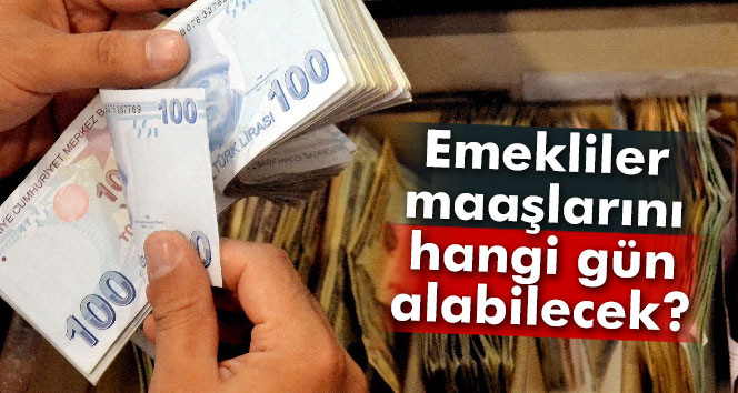 Emekliler Maaşlarını Hangi Gün Alabilecek?