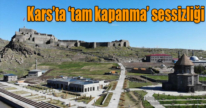 Kars’ta ‘tam kapanma’ sessizliği