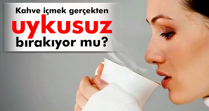 Kahve İçmek Gerçekten Uykusuz Bırakır Mı?