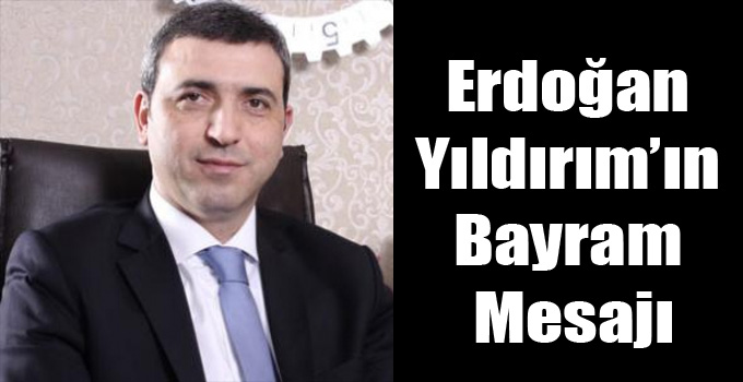 Erdoğan Yıldırım’ın Bayram Mesajı