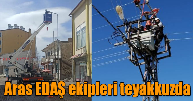 Aras EDAŞ ekipleri teyakkuzda